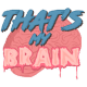 That’s My Brain